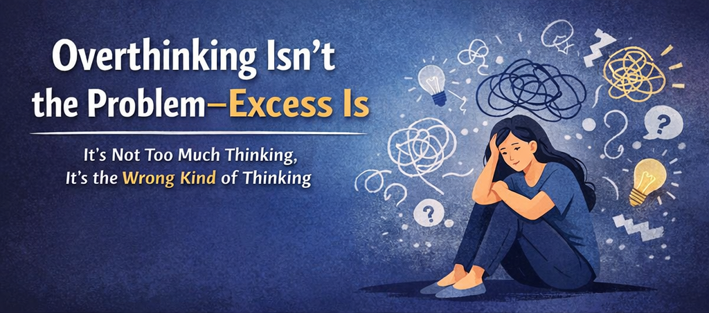 overthinking-isnt-the-problem-excess-is-wrong-thinking-concept Illustration showing a stressed person surrounded by tangled thoughts with the message “Overthinking isn’t the problem—excess is,” highlighting how wrong thinking leads to confusion and mental overload.